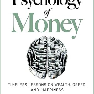The Psychology of Money: Timeless lessons on wealth, greed, and happiness